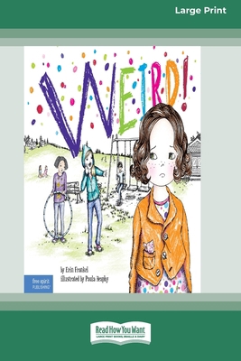 Weird!: A Story About Dealing with Bullying in ... 1038763509 Book Cover