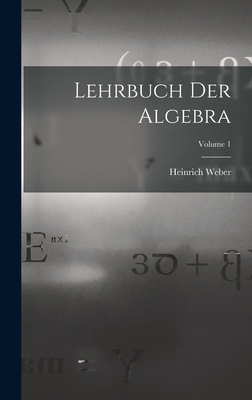 Lehrbuch Der Algebra; Volume 1 [German] 1017126712 Book Cover