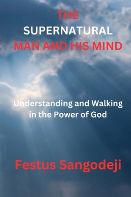 The Supernatural Man and His Mind: Understandin... B0C2SM3KDZ Book Cover