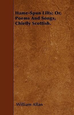 Hame-Spun Lilts; Or, Poems And Songs, Chiefly S... 1446005801 Book Cover