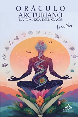 Oráculo Arcturiano - La Danza Del Caos [Spanish] 6599774989 Book Cover