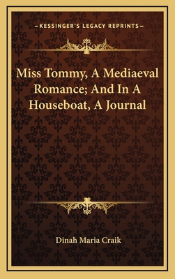 Miss Tommy, a Mediaeval Romance; And in a House... 1163686751 Book Cover