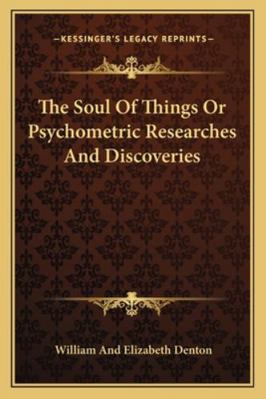 The Soul Of Things Or Psychometric Researches A... 1162919248 Book Cover