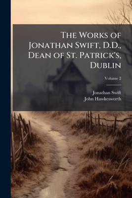 The Works of Jonathan Swift, D.D., Dean of St. ... 1144530253 Book Cover
