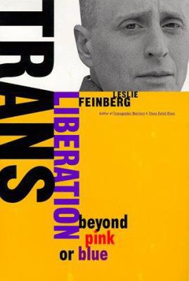 Trans Liberation: Beyond Pink or Blue 0807079502 Book Cover