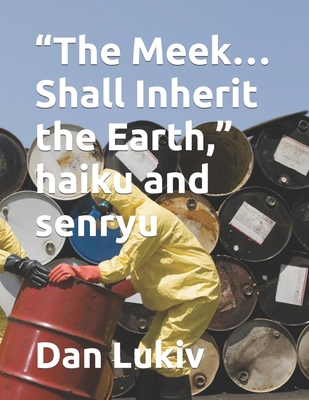 "The Meek...Shall Inherit the Earth," haiku and... B09MYQ8MSF Book Cover
