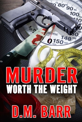 Murder Worth the Weight 0997711868 Book Cover