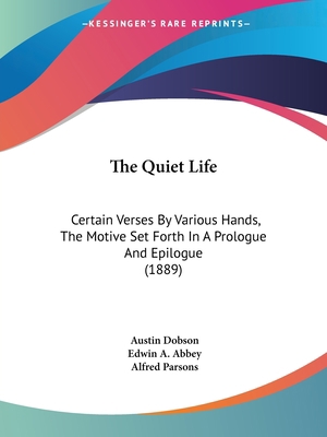 The Quiet Life: Certain Verses By Various Hands... 1104399253 Book Cover