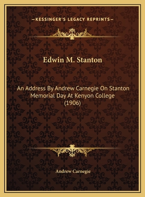 Edwin M. Stanton: An Address By Andrew Carnegie... 1169553338 Book Cover