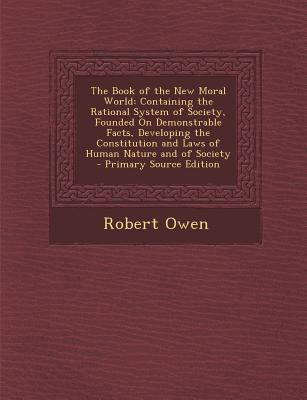 The Book of the New Moral World: Containing the... 1295820617 Book Cover