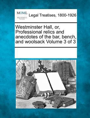 Westminster Hall, Or, Professional Relics and A... 1241039488 Book Cover