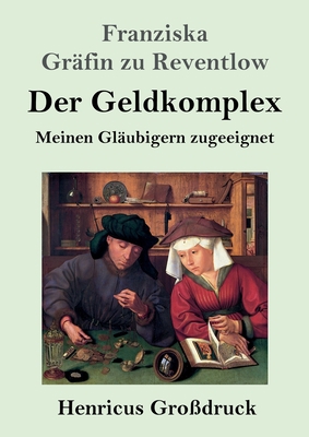 Der Geldkomplex (Großdruck): Meinen Gläubigern ... [German] 3847851659 Book Cover