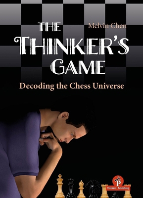 The Thinker's Game: Decoding the Chess Universe B0DNBNT9XZ Book Cover