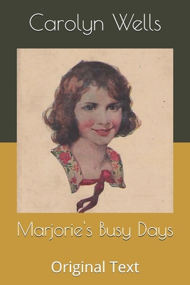Marjorie's Busy Days: Original Text B086B9XMWZ Book Cover