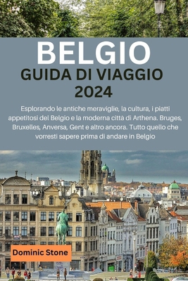 Belgio Guida Di Viaggio 2024: Esplorando le ant... [Italian] B0CXSHRTTT Book Cover