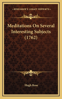 Meditations on Several Interesting Subjects (1762) 1164298852 Book Cover