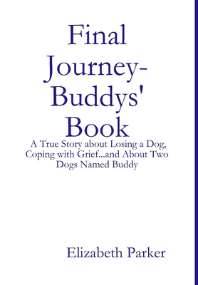 Final Journey- Buddys' Book: A True Story about... 1312106948 Book Cover
