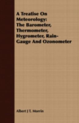 A Treatise on Meteorology: The Barometer, Therm... 1409788326 Book Cover