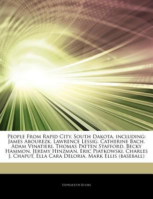 Articles on People from Rapid City, South Dakota, Including : James Abourezk, Lawrence Lessig, Catherine Bach, Adam Vinatieri, Thomas Patten Stafford,