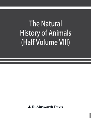 The natural history of animals: the animal life... 9353899117 Book Cover