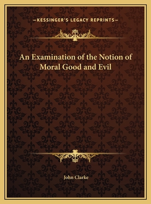 An Examination of the Notion of Moral Good and ... 1169673872 Book Cover