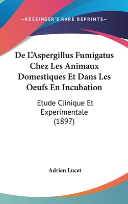 De L'Aspergillus Fumigatus Chez Les Animaux Dom... [French] 1160467471 Book Cover