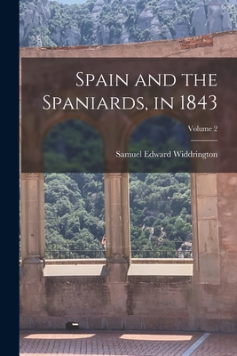 Spain and the Spaniards, in 1843; Volume 2 1016186134 Book Cover