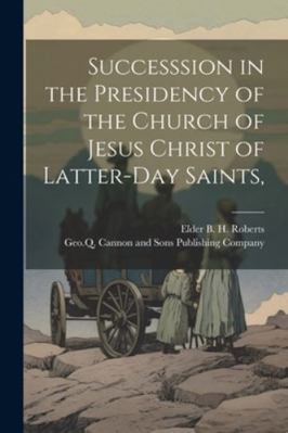 Successsion in the Presidency of the Church of ... 1022682962 Book Cover