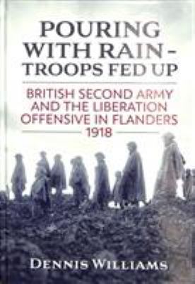 Pouring with Rain - Troops Fed Up: British Seco... 1911096559 Book Cover