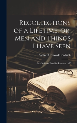 Recollections of a Lifetime, or, Men and Things... [French] 1020900326 Book Cover