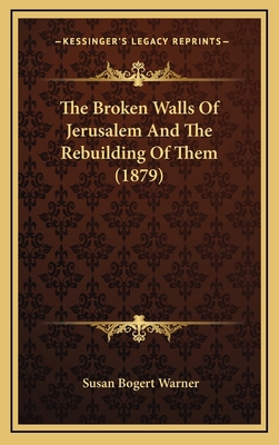 The Broken Walls of Jerusalem and the Rebuildin... 1164998269 Book Cover