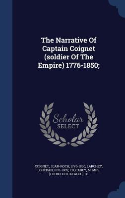 The Narrative Of Captain Coignet (soldier Of Th... 1340100029 Book Cover