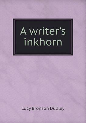 A writer's inkhorn 5518823134 Book Cover