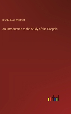 An Introduction to the Study of the Gospels 3385231922 Book Cover