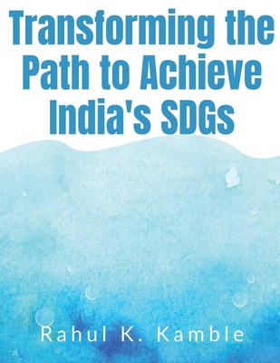 Transforming the Path to Achieve India's SDGs 1649513321 Book Cover