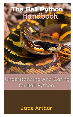 The Ball Python Handbook: Understanding And Car... B0CQNHV3W5 Book Cover