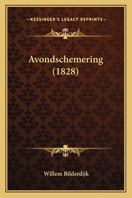 Avondschemering (1828) [Dutch] 1168050782 Book Cover