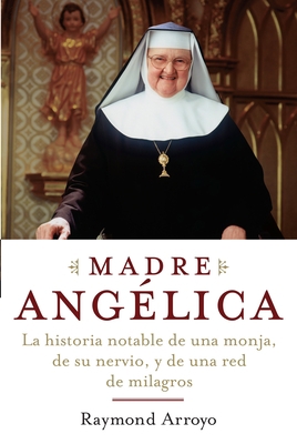 Madre Angelica: La historia notable de una monj... [Spanish] 0385521162 Book Cover