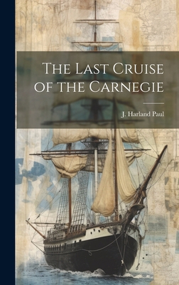 The Last Cruise of the Carnegie 1019943939 Book Cover