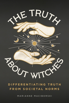 The Truth About Witches: Differentiating Truth ... 1641117060 Book Cover