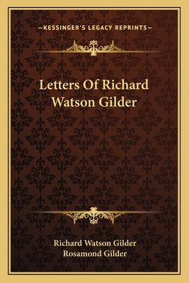 Letters Of Richard Watson Gilder 1163638889 Book Cover