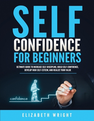 Self-Confidence for Beginners: Ultimate Guide t... B08TR4RPCL Book Cover