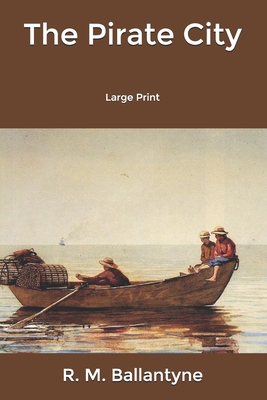 The Pirate City: Large Print B0849T1LC7 Book Cover