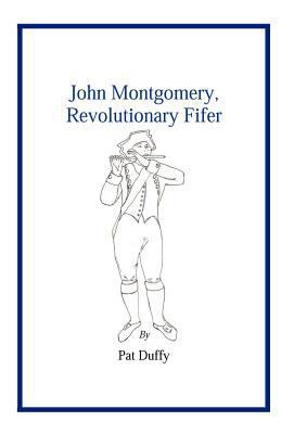 John Montgomery, Revolutionary Fifer 1426997272 Book Cover