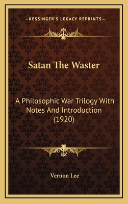 Satan The Waster: A Philosophic War Trilogy Wit... 1166372421 Book Cover