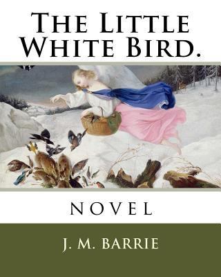 The Little White Bird.: novel 171746209X Book Cover
