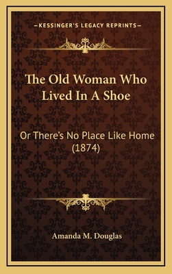 The Old Woman Who Lived In A Shoe: Or There's N... 116439150X Book Cover