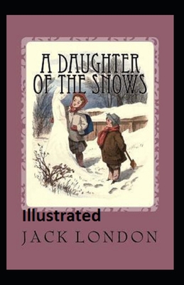 Paperback A Daughter of the Snows Illustrated Book