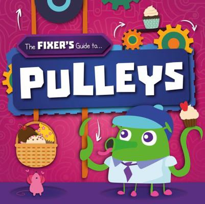 BookLife Publishing Pulleys (The Fixers Guide to). 1839271841 Book Cover
