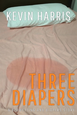 Three Diapers: An Erotic Bedwetting and Diaper ... B08WK7XGS4 Book Cover